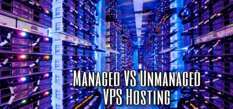 Key Differences Between Managed And Unmanaged VPS Hosting